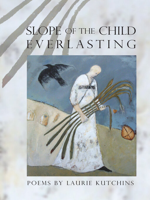 Title details for Slope of the Child Everlasting by Laurie Kutchins - Available